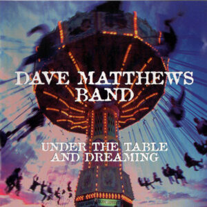 Dave Matthews Band - Under the table and dreaming