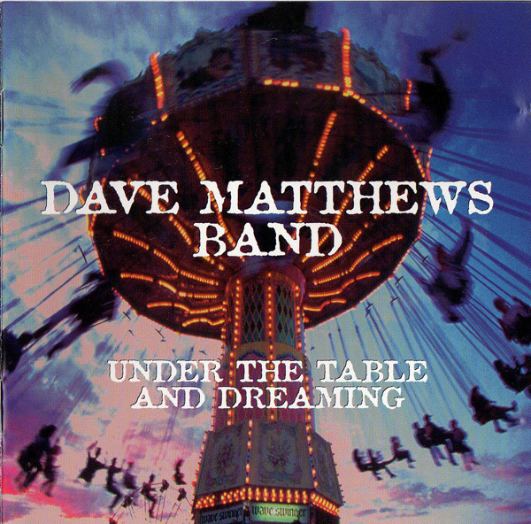 Dave Matthews Band - Under the table and dreaming