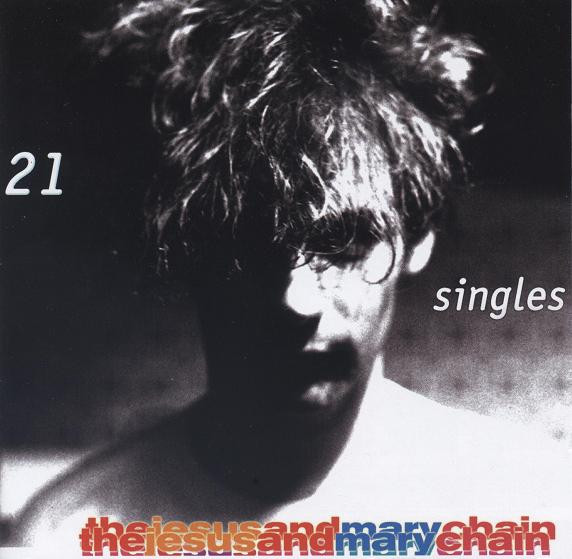 The Jesus and Mary Chain - 21 Singles 1984-1998
