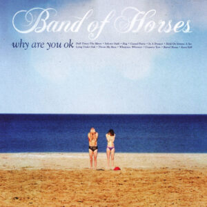 Band of Horses - Why are you ok (sealed)