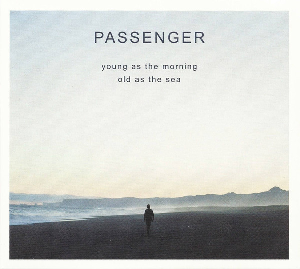 Passenger - Young as the morning, old as the sea (sealed)