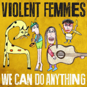 Violent Femmes - We can do anything