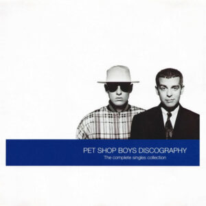 Pet Shop Boys - Discography (The Complete Singles Collection)