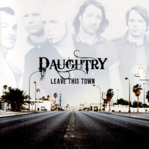 Daughtry- Leave this town